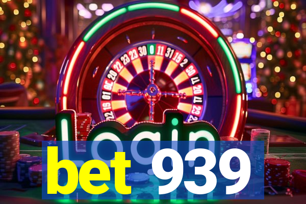 bet 939